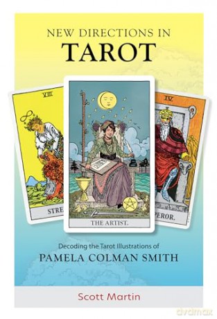 New Directions in Tarot: Decoding the Tarot Illustrations of Pamela Colman Smith - Scott Martin [KSIĄŻKA]
