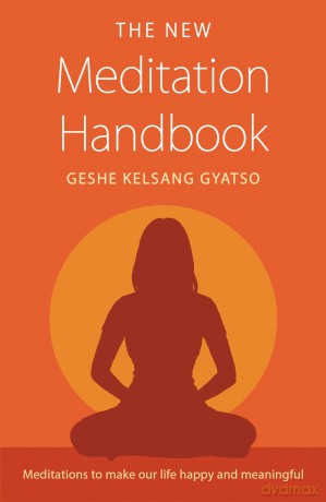 New Meditation Handbook: Meditations to Make Our Life Happy and Meaningful - G K Gyatso [KSIĄŻKA]