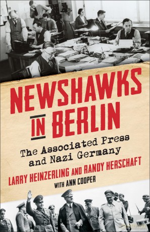 Newshawks in Berlin: The Associated Press and Nazi Germany - Heinzerling [KSIĄŻKA]