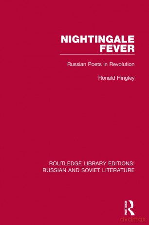 Nightingale Fever: Russian Poets in Revolution (Routledge Library Editions: Russian and Soviet Literature) - Ronald Hingley [KOMIKS]