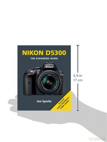 Nikon D5300 (Expanded Guide): The Expanded Guide - Jon Sparks [KSIĄŻKA]
