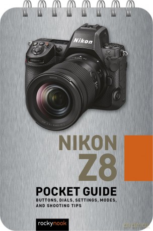 Nikon Z8: Pocket Guide: Buttons, Dials, Settings, Modes, and Shooting Tips: 32 (Pocket Guide Series for Photographers) - Rocky Nook [KSIĄŻKA]