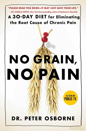 No Grain, No Pain: A 30-Day Diet for Eliminating the Root Cause of Chronic Pain - Peter Osborne [KSIĄŻKA]
