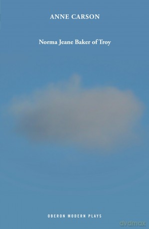 Norma Jeane Baker of Troy (Oberon Modern Plays) - Anne Carson [KSIĄŻKA]