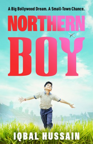 Northern Boy: A big Bollywood dream. A small-town chance. - Iqbal Hussain [KSIĄŻKA]
