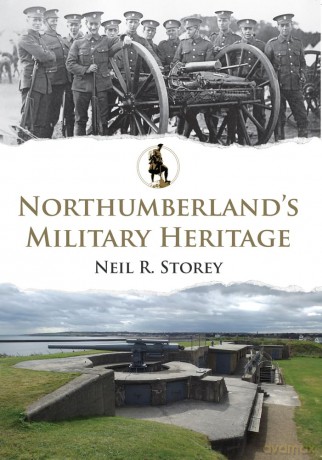 Northumberland's Military Heritage - Neil R Storey [KSIĄŻKA]