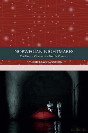 Norwegian Nightmares: The Horror Cinema of a Nordic Country (Traditions in World Cinema) - Christer B Andresen [KSIĄŻKA]