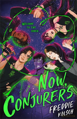 Now, Conjurers: A heart-breaking, LGBTQ dark romance for young adults, with star-crossed lovers - perfect for fans of V.E.Schwab and 90s cult-classic The Craft. - Freddie Kolsch [KSIĄŻKA]
