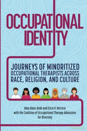 Occupational Identity: Journeys of Minoritized Occupational Therapists Across Race, Religion, and Culture - Erica Herrera [KSIĄŻKA]