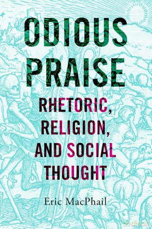 Odious Praise: Rhetoric, Religion, and Social Thought - Eric Macphail [KSIĄŻKA]