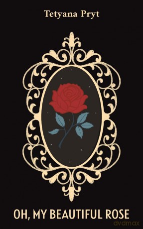 Oh, My Beautiful Rose - Tetyana Pryt [KSIĄŻKA]