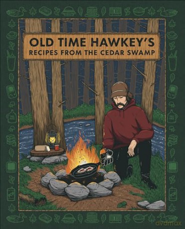 Old Time Hawkey's Recipes from the Cedar Swamp: A Cookbook - Old Time Hawkey [KSIĄŻKA]