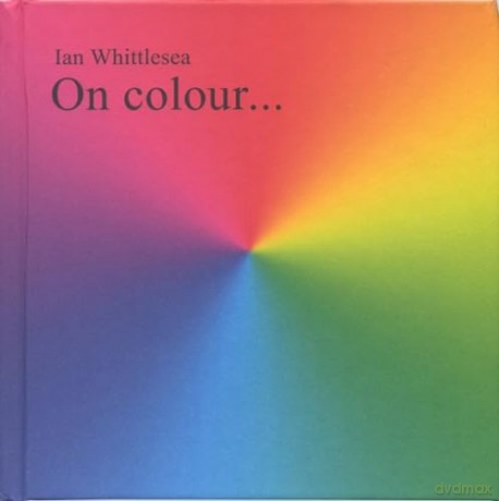 On Colour... - Ian Whittlesea [KSIĄŻKA]