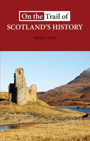 On the Trail of Scotland's History - David R Ross [KSIĄŻKA]