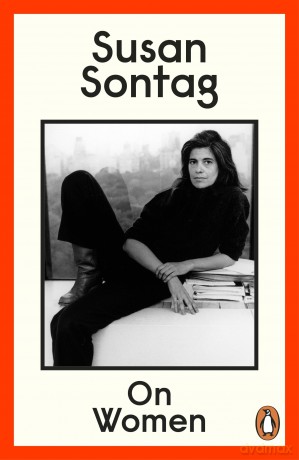 On Women: A new collection of feminist essays from the influential writer, activist and critic, Susan Sontag - Susan Sontag [KSIĄŻKA]