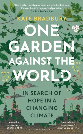 One Garden Against the World: In Search of Hope in a Changing Climate - Kate Bradbury [KSIĄŻKA]
