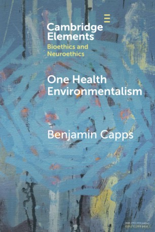 One Health Environmentalism (Elements in Bioethics and Neuroethics) - Capps Benjamin [KSIĄŻKA]