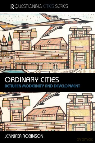 Ordinary Cities: Between Modernity and Development (Questioning Cities) - Jennifer Robinson [KSIĄŻKA]