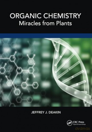 Organic Chemistry: Miracles from Plants - Jeffrey John Deakin [KSIĄŻKA]