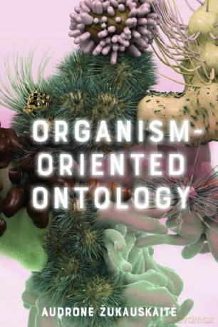 Organism-Oriented Ontology - Zukauskait Audron [KSIĄŻKA]