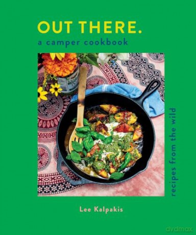 Out There Camper Cookbook: Recipes from the Wild - Lee Kalpakis [KSIĄŻKA]