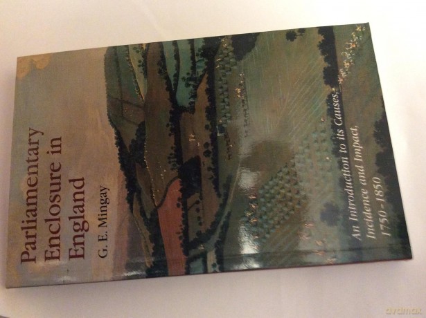 Parliamentary Enclosure in England: An Introduction to its Causes, Incidence and Impact, 1750-1850 - G E Mingay [KSIĄŻKA]