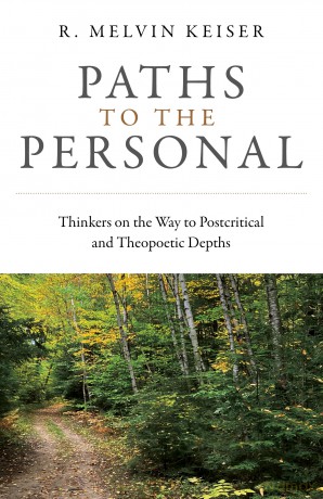 Paths to the Personal: Thinkers on the Way to Postcritical and Theopoetic Depths - Evelyn Elsaesser [KSIĄŻKA]