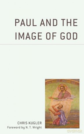 Paul and the Image of God - Chris Kugler [KSIĄŻKA]