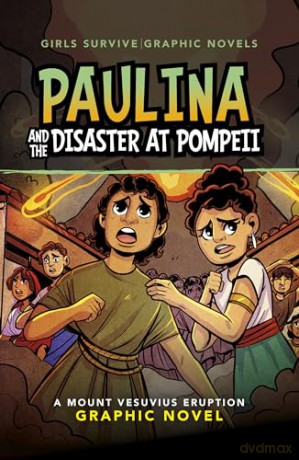Paulina and the Disaster at Pompeii: A Mount Vesuvius Eruption Graphic Novel (Girls Survive Graphic Novels) - Barbara Per Marquez [KSIĄŻKA]