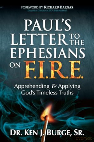 Paul's Letter to the Ephesians on F.I.R.E.: Apprehending and Applying God's Timeless Truths [KSIĄŻKA]