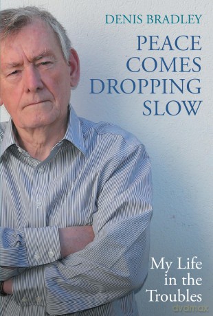 Peace Comes Dropping Slow: My Life in the Troubles - Denis Bradley [KSIĄŻKA]
