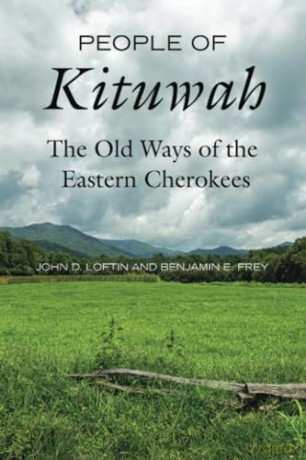 People of Kituwah: The Old Ways of the Eastern Cherokees - John D. Loftin [KSIĄŻKA]