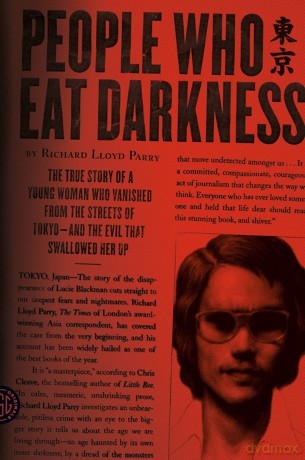 People Who Eat Darkness: The True Story of a Young Woman Who Vanished from the Streets of Tokyo--And the Evil That Swallowed Her Up - Richard Lloyd Parry [KSIĄŻKA]