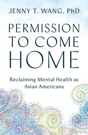 Permission to Come Home: Reclaiming Mental Health as Asian Americans - Jenny Phd [KSIĄŻKA]