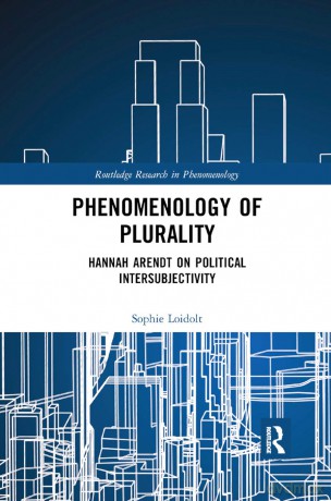 Phenomenology of Plurality: Hannah Arendt on Political Intersubjectivity (Routledge Research in Phenomenology) - Sophie Loidolt [KSIĄŻKA]