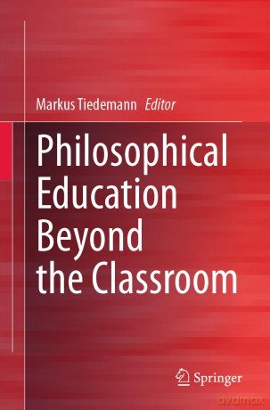 Philosophical Education Beyond the Classroom (Philosophische Bildung in Schule und Hochschule) - Markus Tiedemann [KSIĄŻKA]