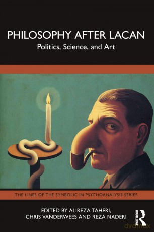 Philosophy After Lacan: Politics, Science, and Art (The Lines of the Symbolic in Psychoanalysis Series) - Alireza Taheri [KSIĄŻKA]
