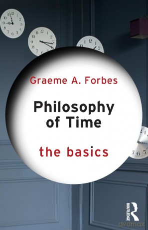 Philosophy of Time: The Basics - Graeme Forbes [KSIĄŻKA]