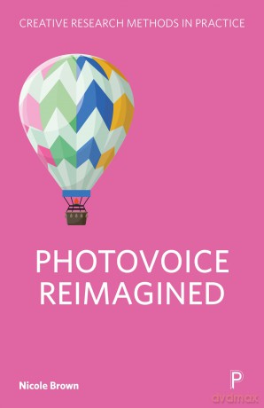 Photovoice Reimagined (Creative Research Methods in Practice) - Nicole Brown [KSIĄŻKA]