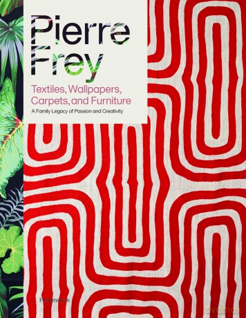 Pierre Frey: Textiles, Wallpapers, Carpets, and Furniture: A Family Legacy of Passion and Creativity - Alain Stella [KSIĄŻKA]