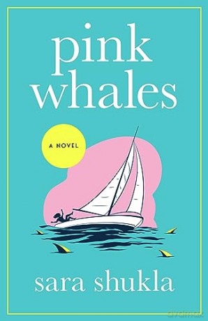 Pink Whales: A Novel - Sara Shukla [KSIĄŻKA]