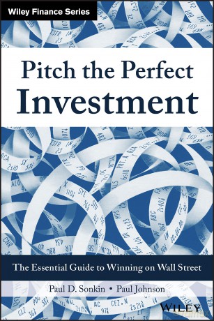 Pitch the Perfect Investment: The Essential Guide to Winning on Wall Street (Wiley Finance) - Paul D. Sonkin [KSIĄŻKA]