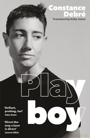 Playboy: 'An essential read' - Joelle Taylor, T.S. Eliot Prize-winning author of C+nto - Constance Debre [KSIĄŻKA]