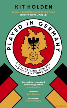 Played in Germany: A Footballing Journey Through a Nation's Soul - Kit Holden [KSIĄŻKA]