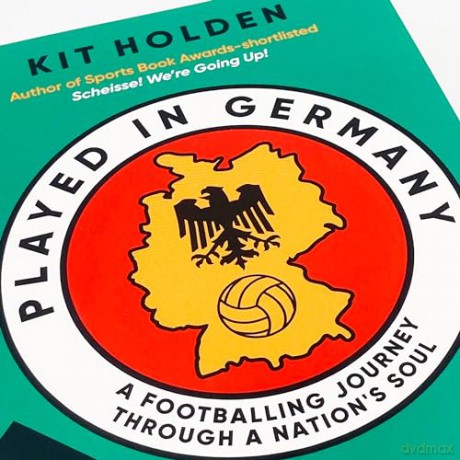 Played in Germany: A Footballing Journey Through a Nation's Soul - Kit Holden [KSIĄŻKA]