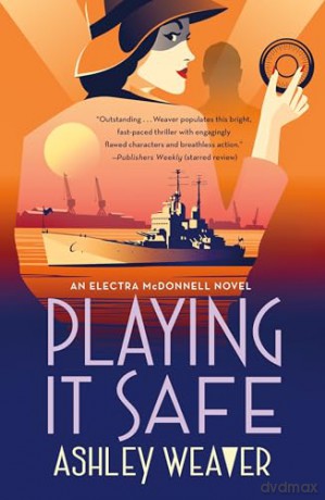 Playing It Safe: An Electra McDonnell Novel: 3 (Electra McDonnell Series) - Ashley Weaver [KSIĄŻKA]