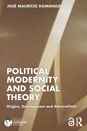 Political Modernity and Social Theory: Origins, Development and Alternatives - Jose Maur Domingues [KSIĄŻKA]