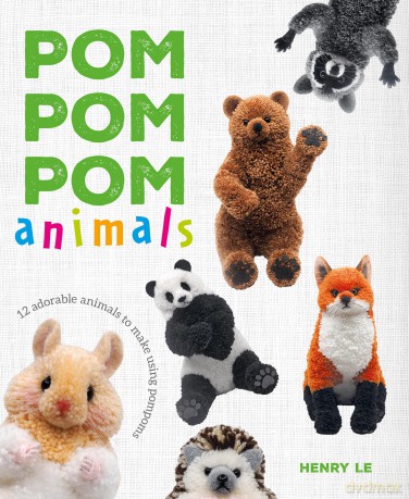 Pom Pom Pom Animals: 12 Adorable Animals to Make Using Pompoms - Henry Le [KSIĄŻKA]