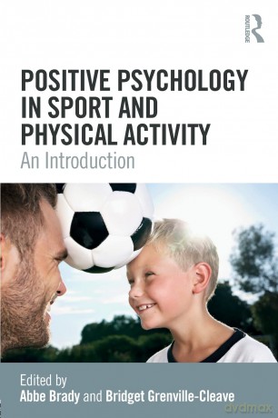 Positive Psychology in Sport and Physical Activity: An Introduction - Abbe Brady [KSIĄŻKA]