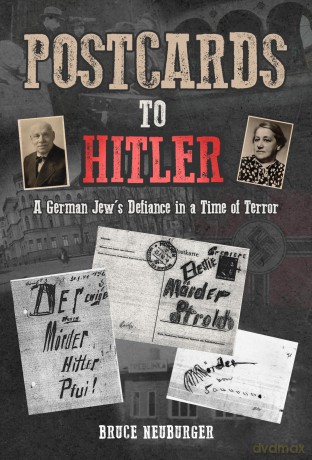 Postcards to Hitler: A German Jew's Defiance in a Time of Terror - Bruce Neuburger [KSIĄŻKA]